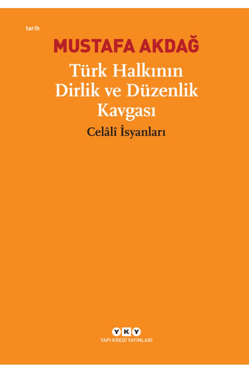 Türk Halkının Dirlik ve Düzenlik Kavgası "Celâlî İsyanları"