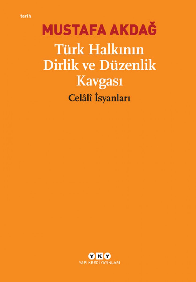 Türk Halkının Dirlik ve Düzenlik Kavgası "Celâlî İsyanları"