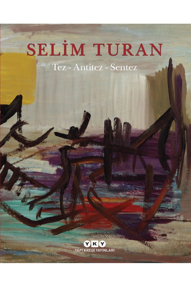 Tez - Antitez - Sentez / Selim Turan’ın Sanat Serüveni