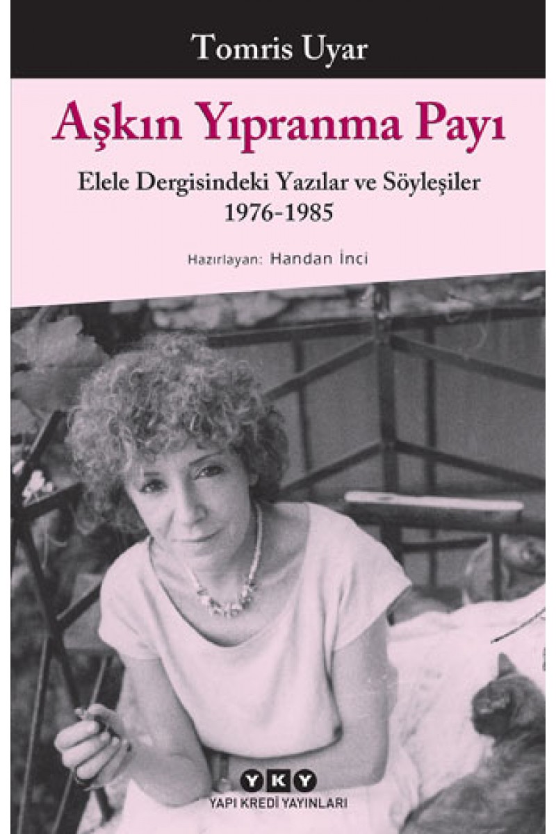 Aşkın Yıpranma Payı - Elele Dergisindeki Yazılar ve Söyleşiler 1976-1985