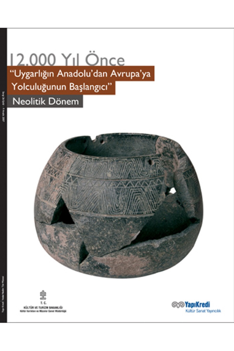 12000 Yıl Önce "Uygarlığın Anadolu’dan Avrupa’ya Yolculuğunun Başlangıcı” Neolitik Dönem