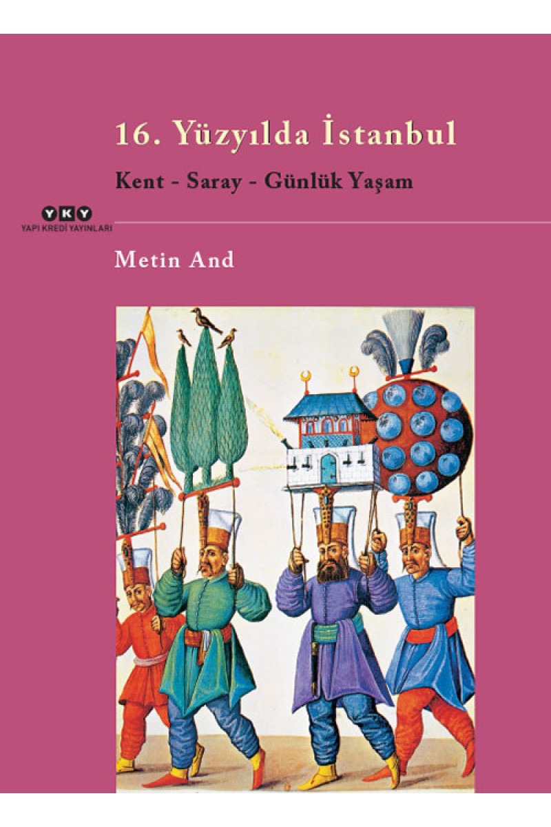 16. Yüzyılda İstanbul / Kent - Saray - Günlük Yaşam