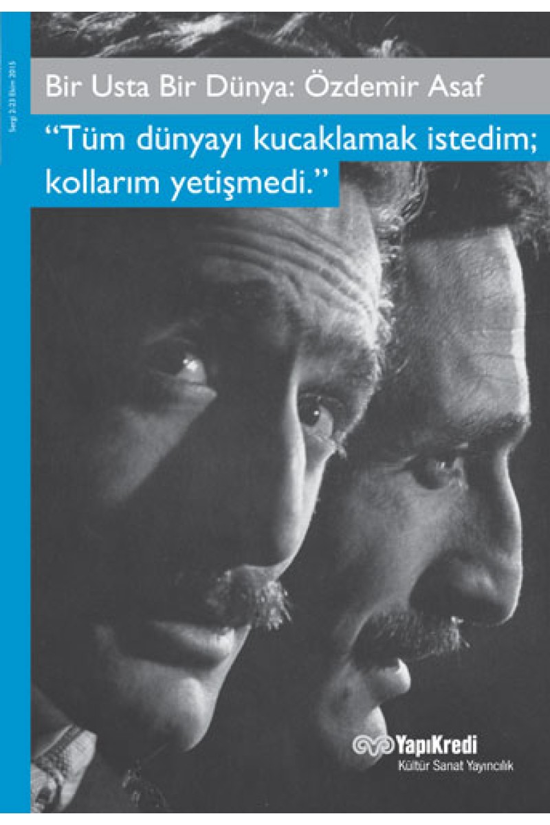 Bir Usta Bir Dünya: Özdemir Asaf “Tüm dünyayı kucaklamak istedim; kollarım yetişmedi.”