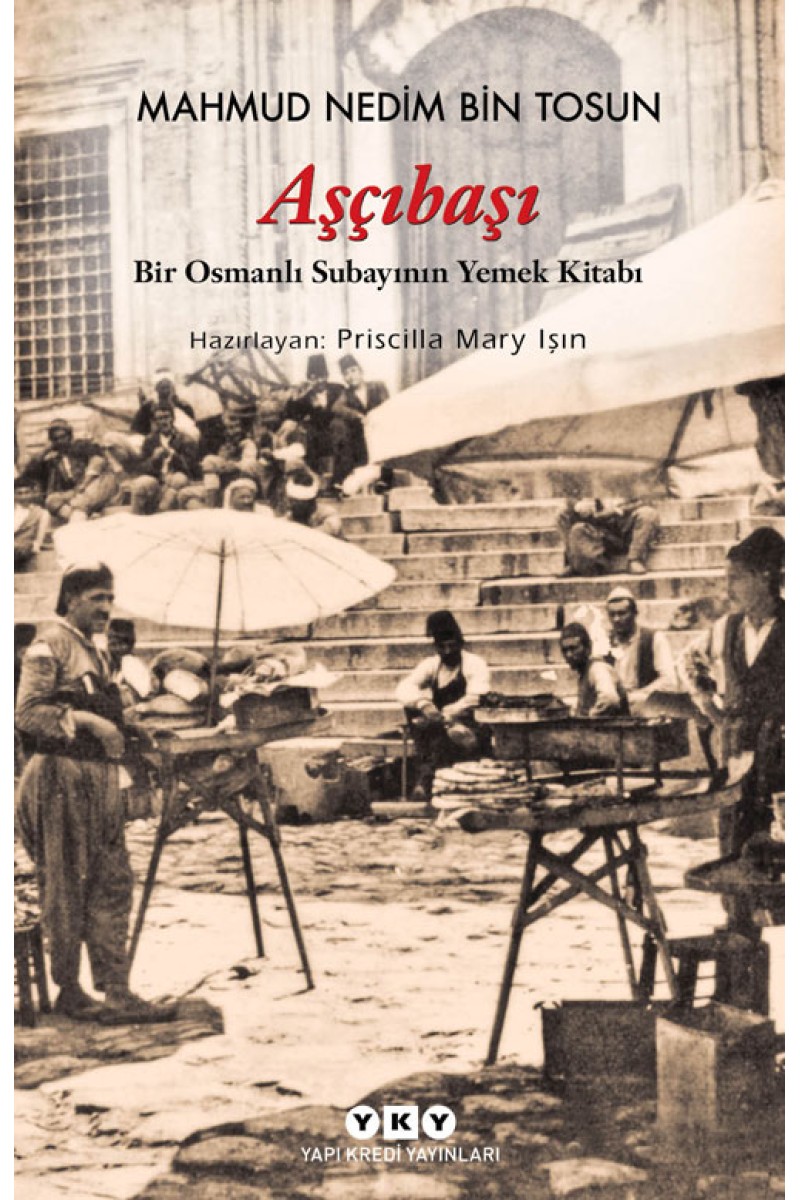 Aşçıbaşı - Bir Osmanlı Subayının Yemek Kitabı