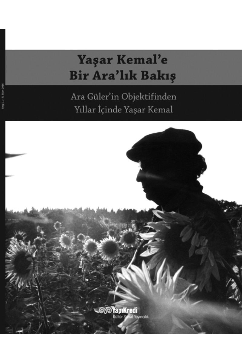 Yaşar Kemal’e Bir Ara’lık Bakış - Ara Güler’in Objektifinden Yıllar İçinde Yaşar Kemal