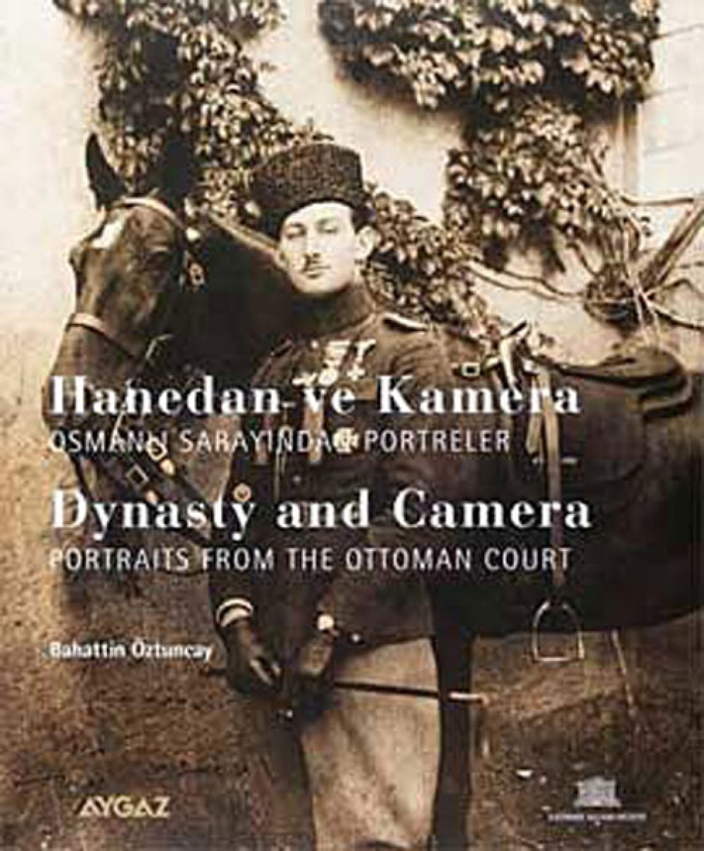 Hanedan ve Kamera - Osmanlı Sarayından Portreler