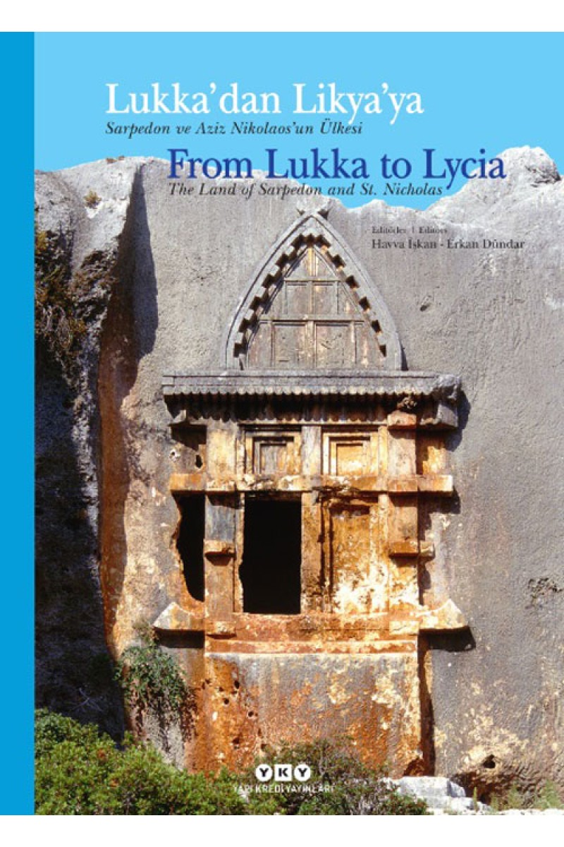 Lukka’dan Likya’ya - Sarpedon ve Aziz Nikolaos’un Ülkesi / From Lukka to Lycia The Land of Sarpedon and St. Nicholas
