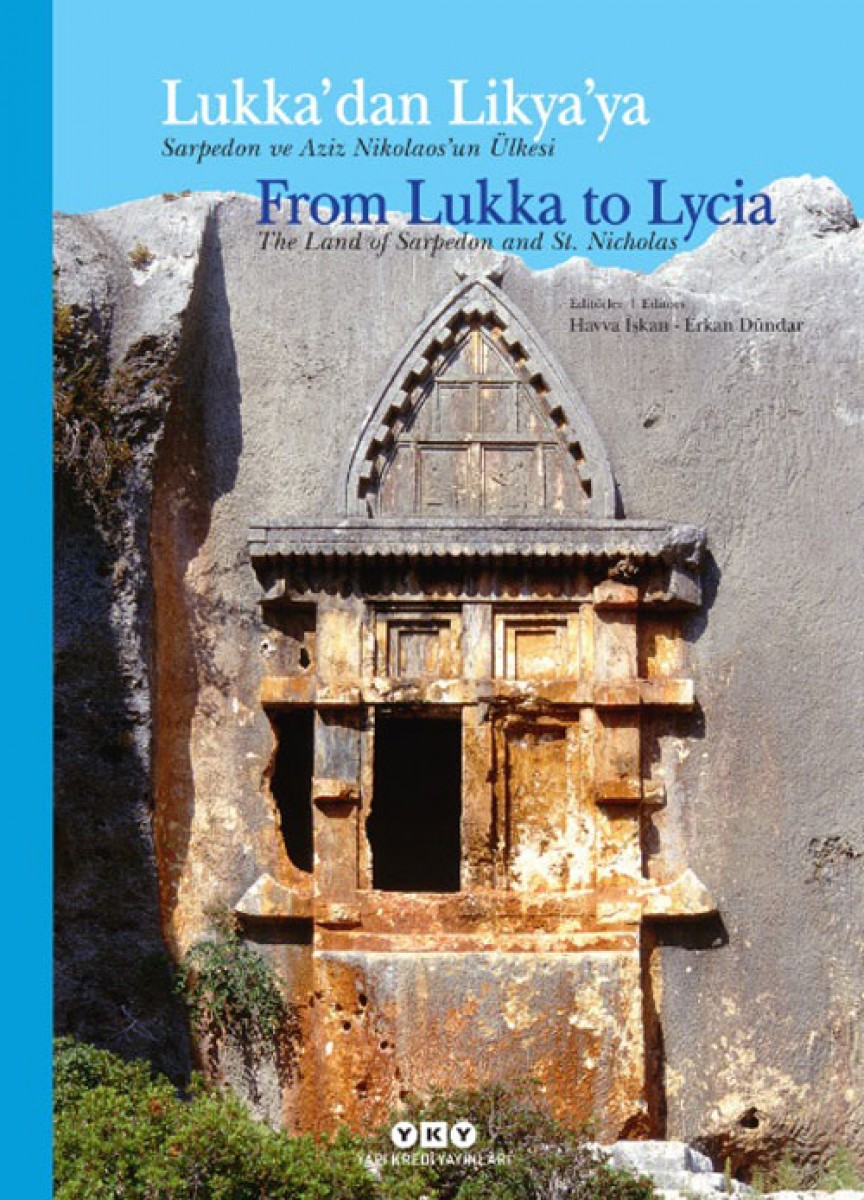 Lukka’dan Likya’ya - Sarpedon ve Aziz Nikolaos’un Ülkesi / From Lukka to Lycia The Land of Sarpedon and St. Nicholas