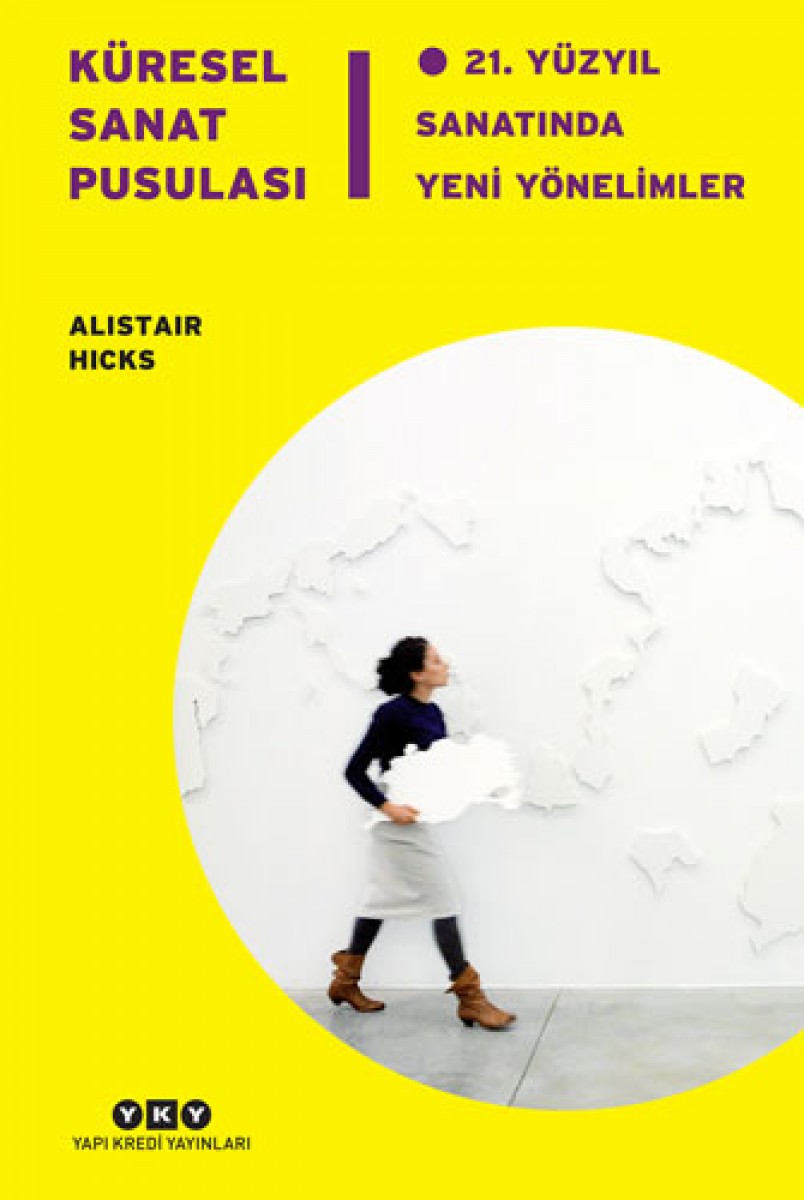 Küresel Sanat Pusulası 21.Yüzyıl Sanatında Yeni Yönelimler