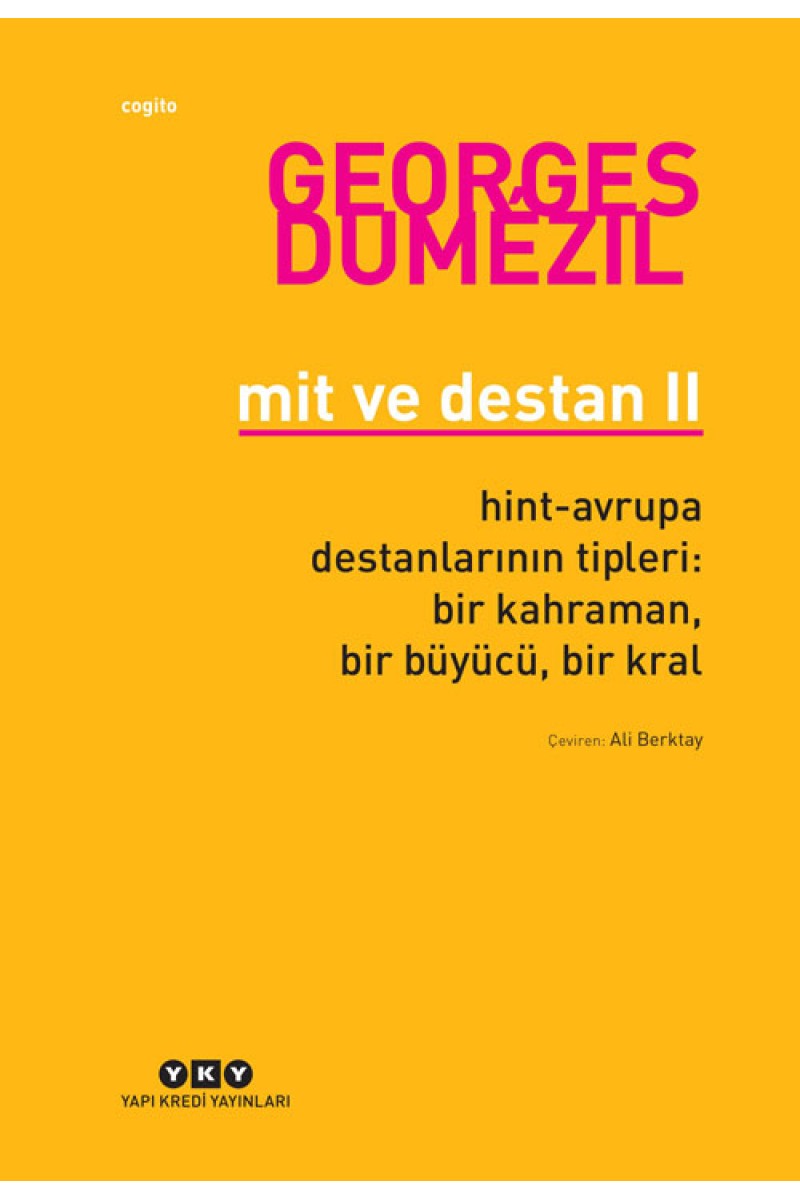 Mit ve Destan II - Hint-Avrupa Destanlarının Tipleri: Bir Kahraman, Bir Büyücü, Bir Kral