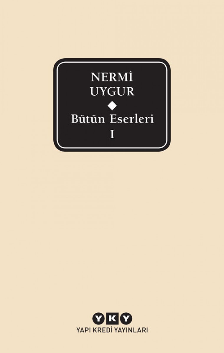 Bütün Eserleri - I - Nermi Uygur