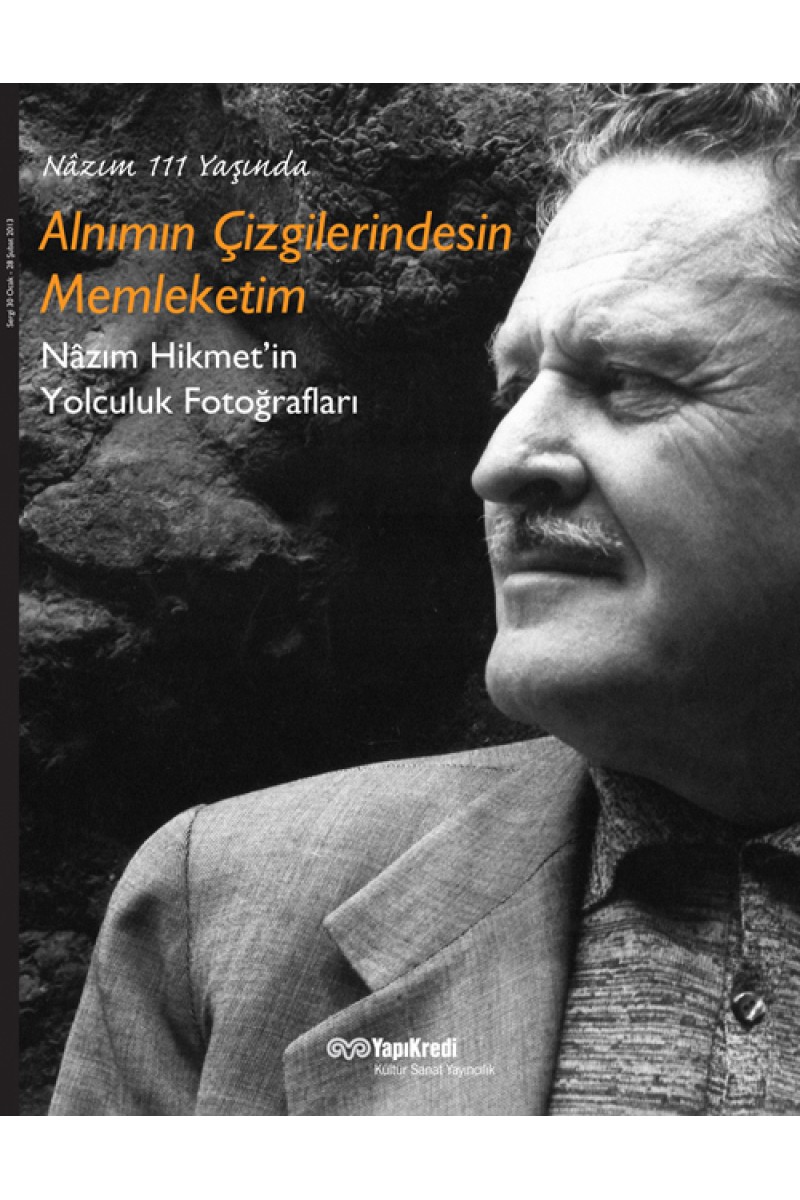 Alnımın Çizgilerindesin Memleketim - Nâzım Hikmet'in Yolculuk Fotoğrafları
