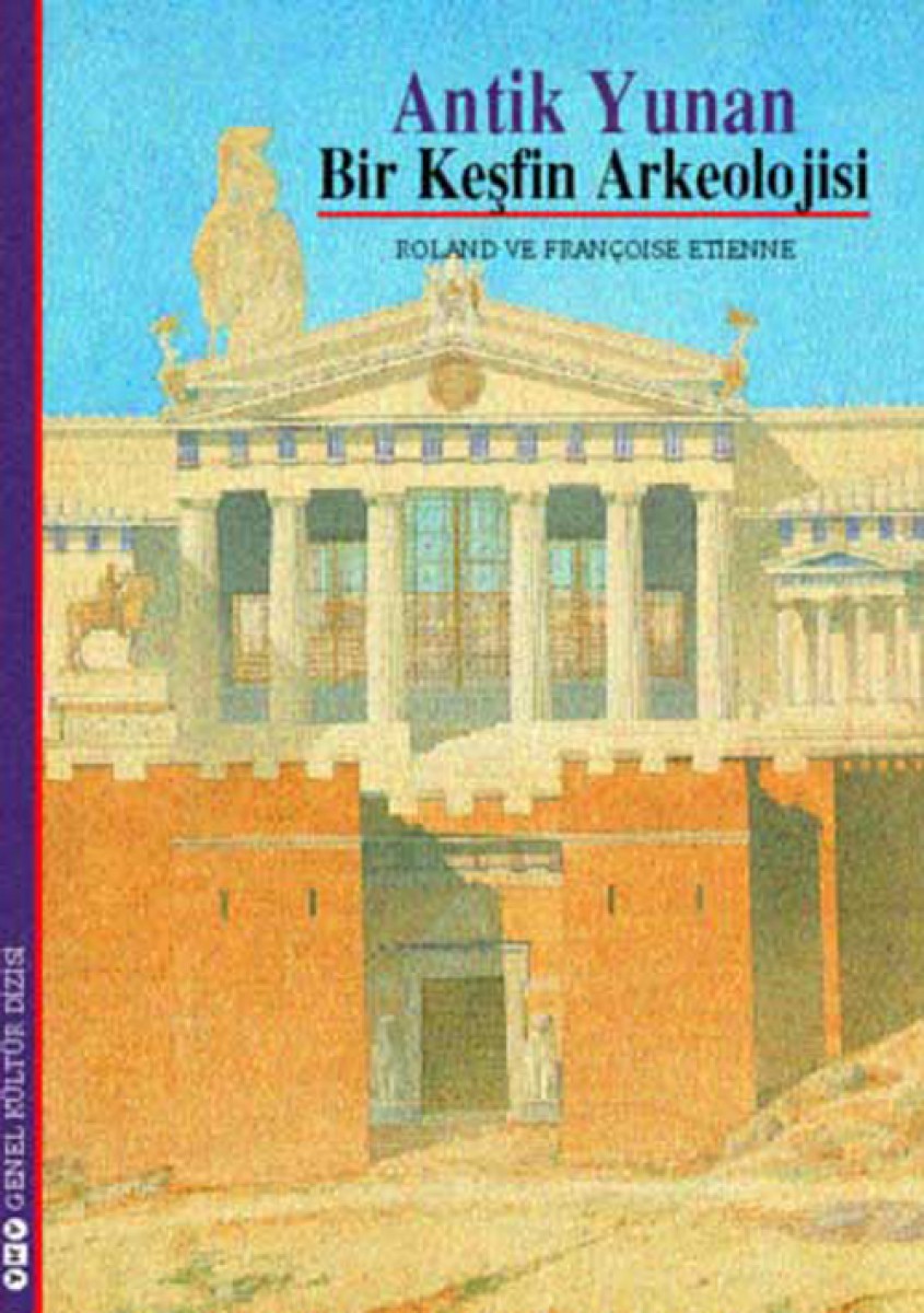 Antik Yunan / Bir Keşfin Arkeolojisi