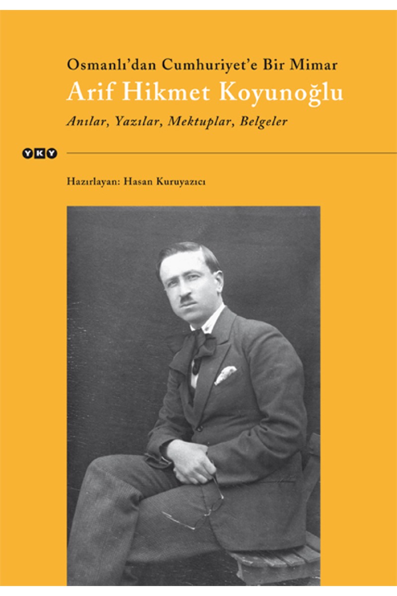 Osmanlı’dan Cumhuriyet’e Bir Mimar Arif Hikmet Koyunoğlu
