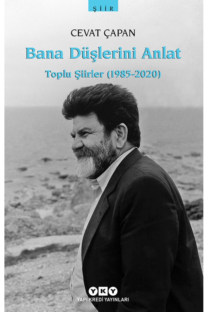 Bana Düşlerini Anlat, Toplu Şiirler (1985-2020)