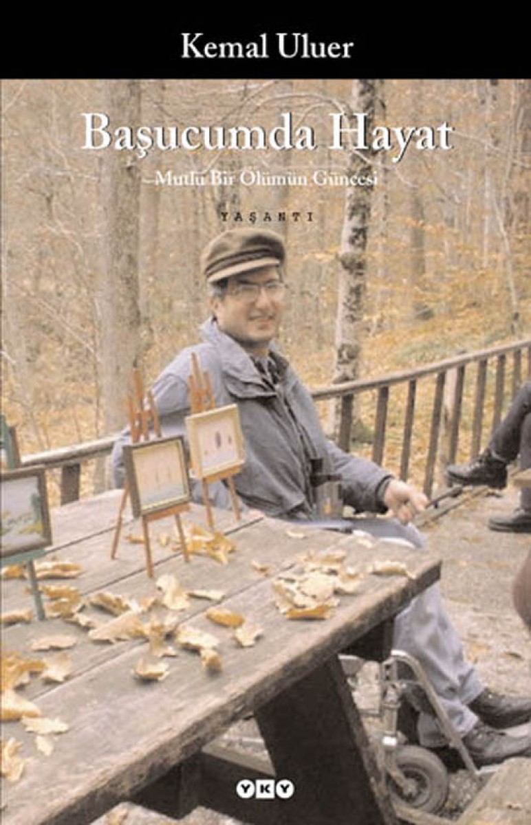 Başucumda Hayat / Mutlu Bir Ölümün Güncesi