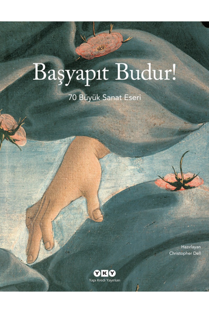 Başyapıt Budur! - 70 Büyük Sanat Eseri