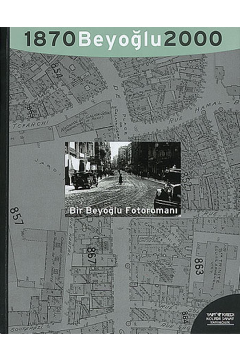 Beyoğlu 1870, 2000 - Bir Beyoğlu Fotoromanı: Bir Efsanenin Monografisi