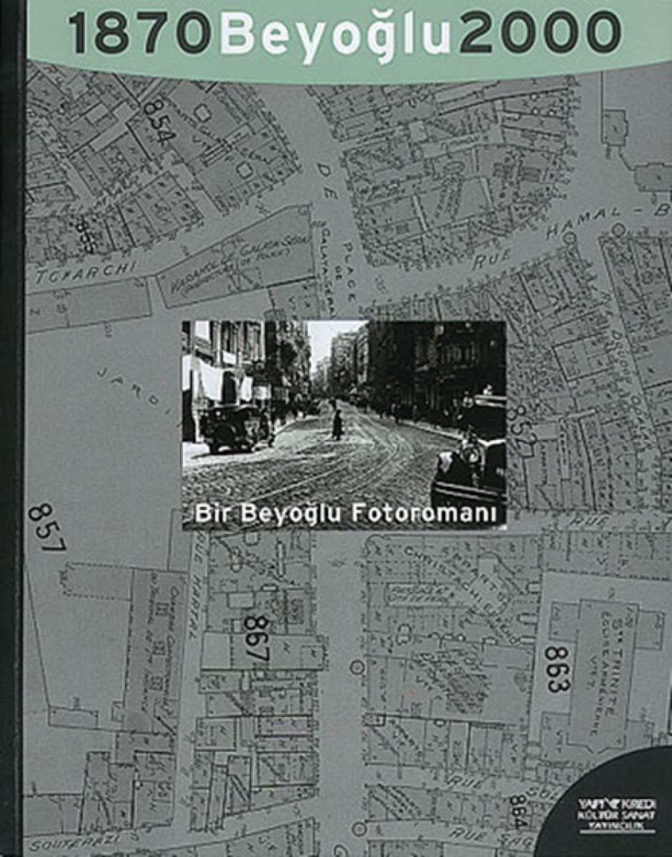 Beyoğlu 1870, 2000 - Bir Beyoğlu Fotoromanı: Bir Efsanenin Monografisi