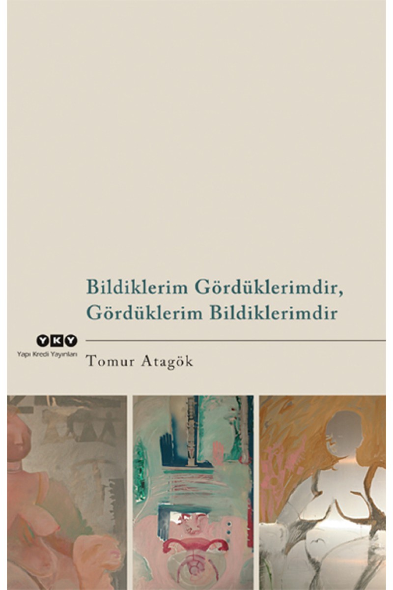 Bildiklerim Gördüklerimdir, Gördüklerim Bildiklerimdir