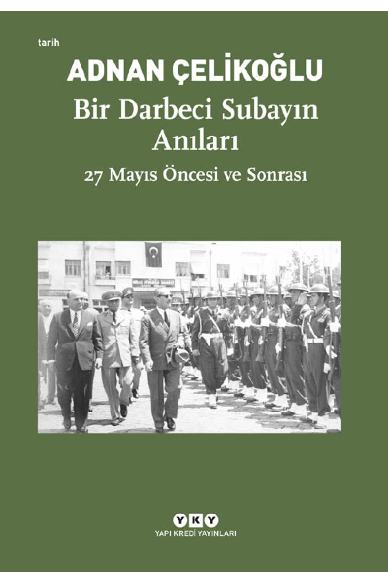 Bir Darbeci Subayın Anıları - 27 Mayıs Öncesi ve Sonrası