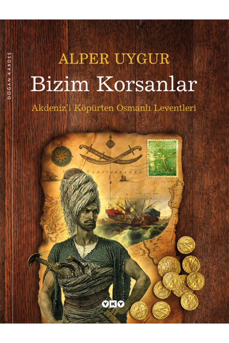Bizim Korsanlar - Akdeniz’i Köpürten Osmanlı Leventleri