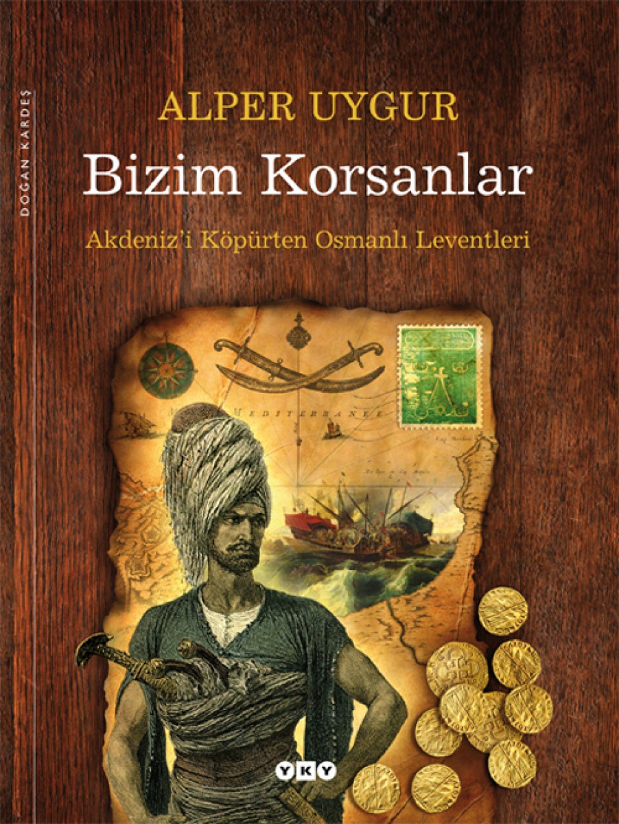 Bizim Korsanlar - Akdeniz’i Köpürten Osmanlı Leventleri