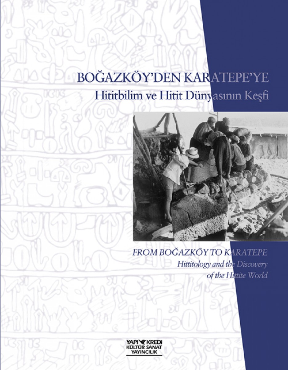 Boğazköy'den Karatepe'ye / Hititbilim ve Hitit Dünyasının Keşfi