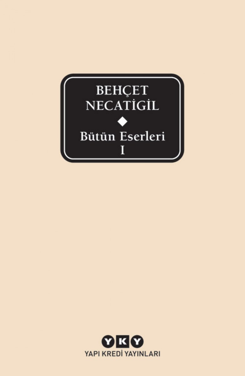 Bütün Eserleri - Behçet Necatigil - 1 (1. Cilt)