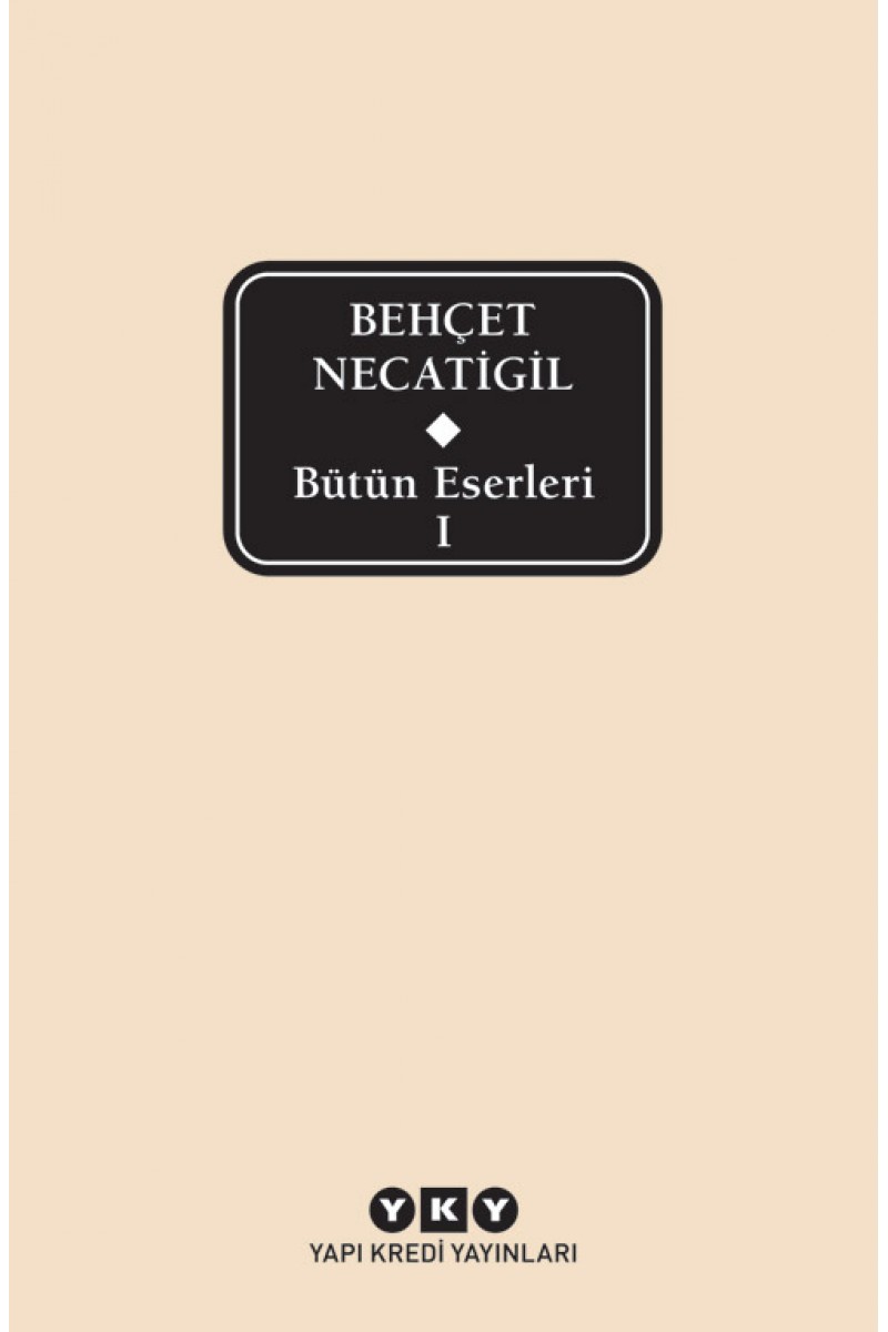 Bütün Eserleri - Behçet Necatigil - 1 (1. Cilt)