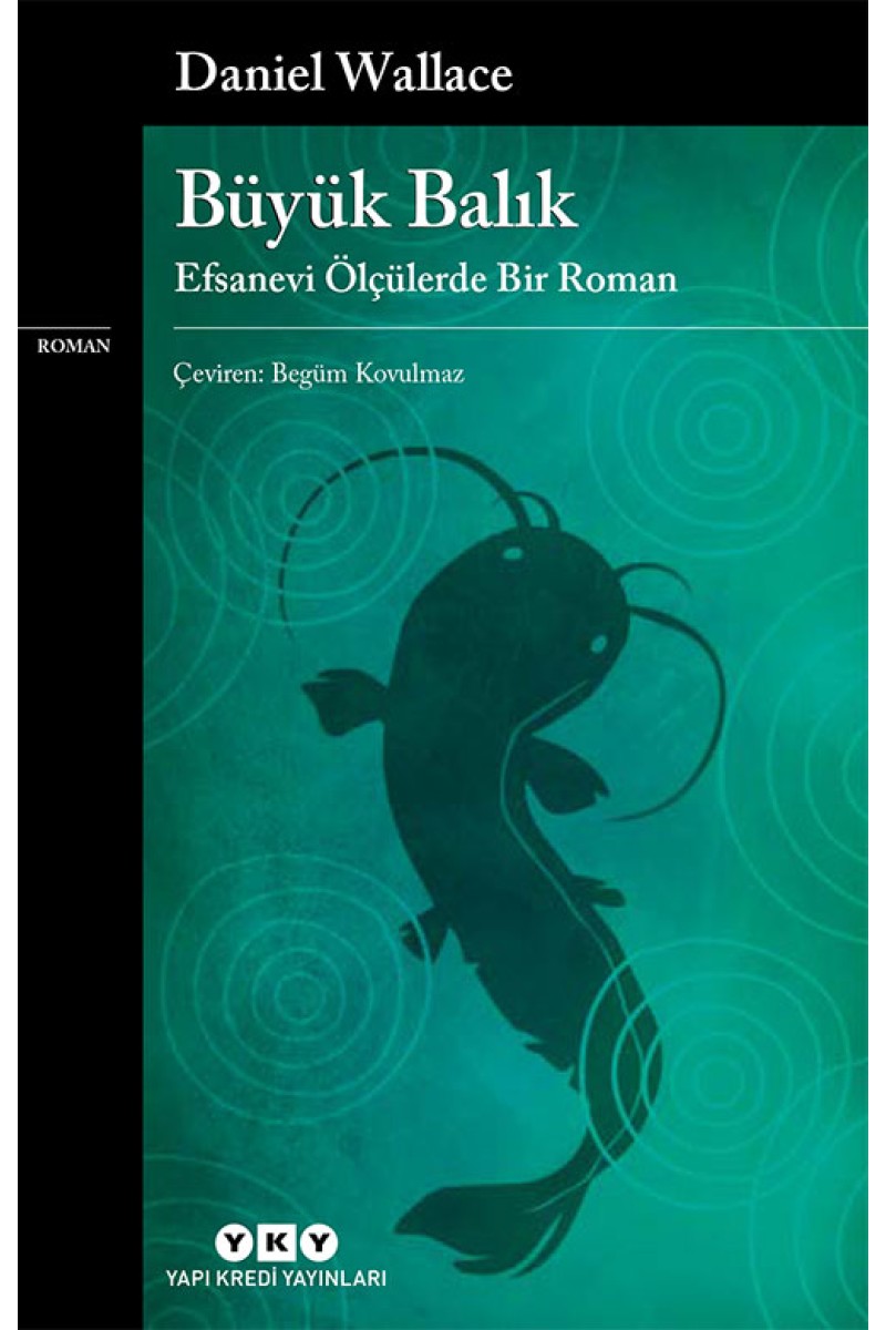 Büyük Balık - Efsanevi Ölçülerde Bir Roman