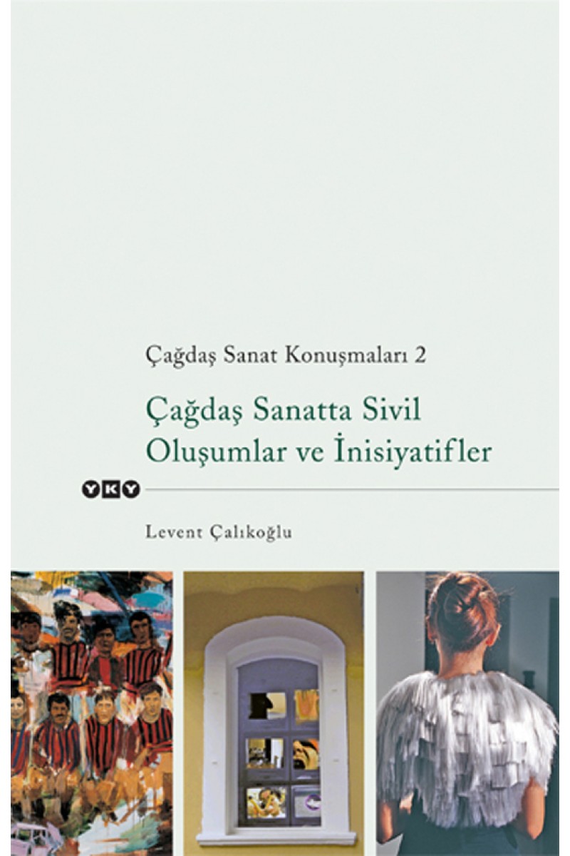 Çağdaş Sanat Konuşmaları 2 - Çağdaş Sanatta Sivil Oluşumlar ve İnisiyatifler