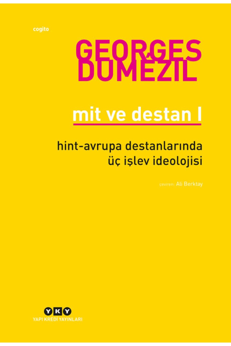 Mit ve Destan I - Hint-Avrupa Halklarının Destanlarında Üç İşlev İdeolojisi