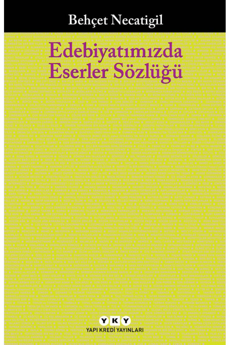 Edebiyatımızda Eserler Sözlüğü - 223 Çağdaş Yazarımızın 751 Eseri