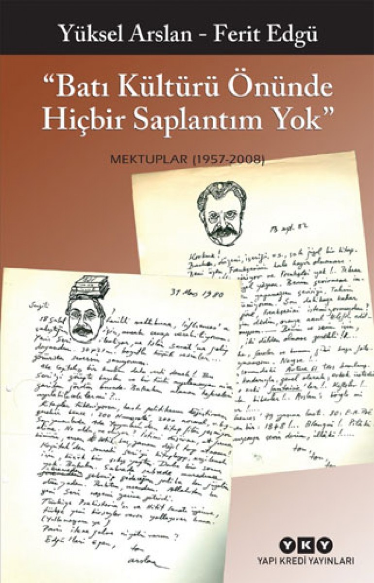 “Batı Kültürü Önünde Hiçbir Saplantım Yok” - Mektuplar (1957 - 2008)