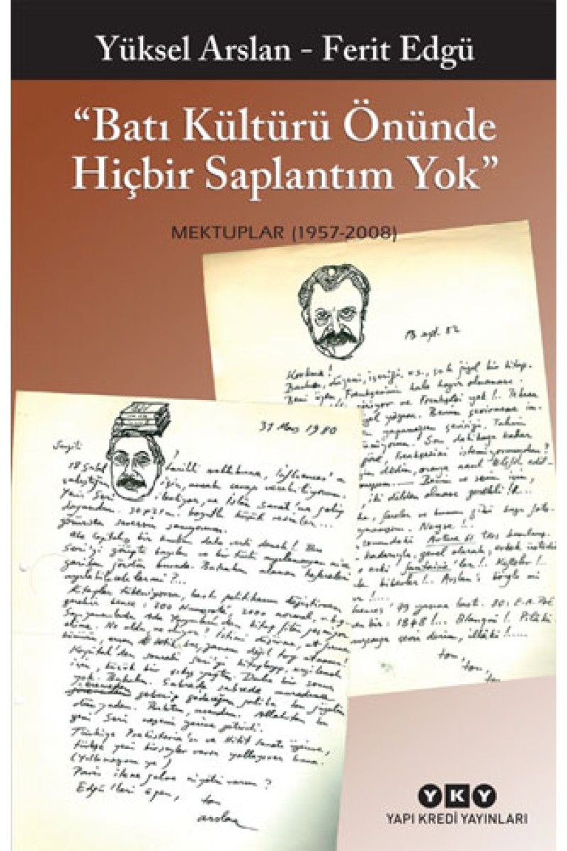 “Batı Kültürü Önünde Hiçbir Saplantım Yok” - Mektuplar (1957 - 2008)