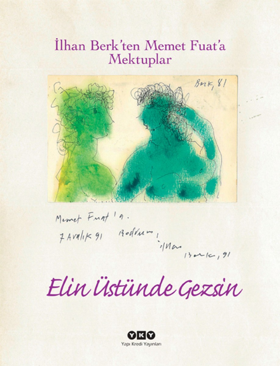 Elin Üstünde Gezsin - İlhan Berk’ten Memet Fuat’a Mektuplar