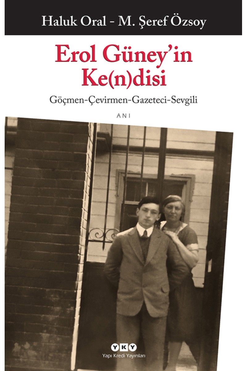 Erol Güney’in Ke(n)disi / Göçmen-Çevirmen-Gazeteci-Sevgili