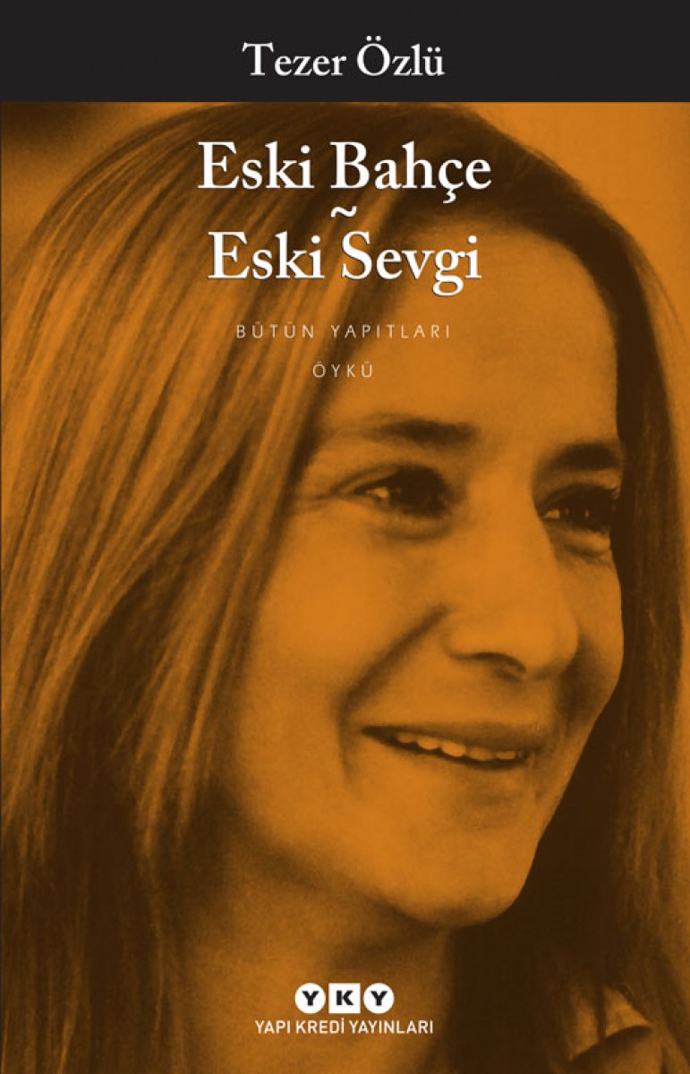 Eski Bahçe - Eski Sevgi - Bütün Yapıtları