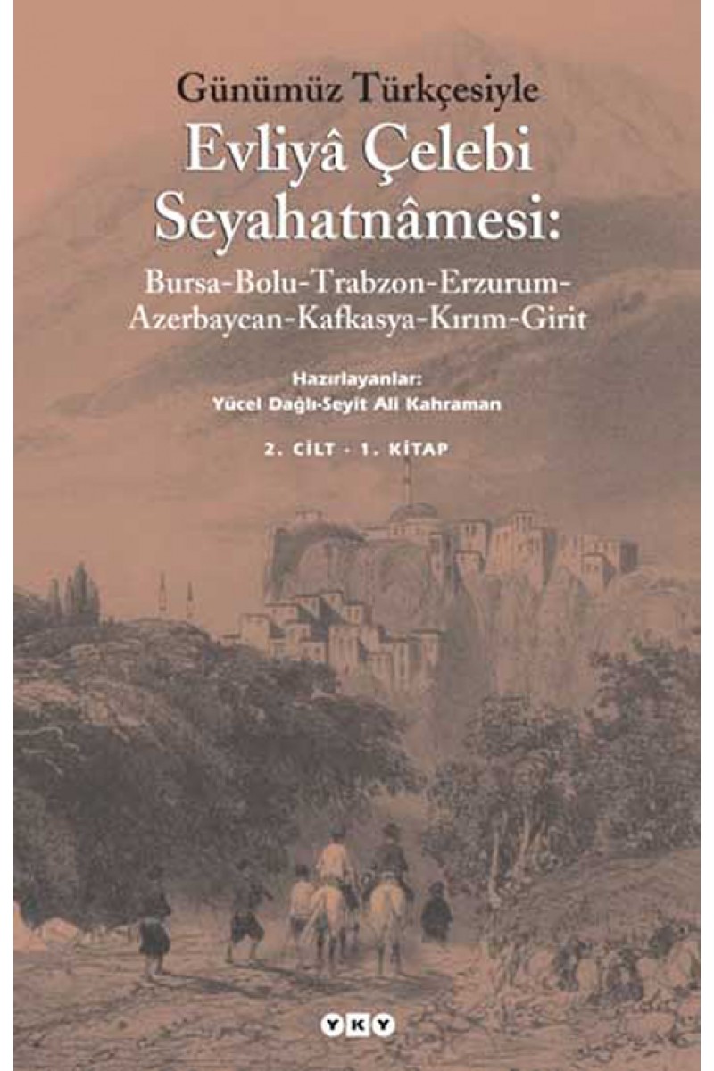 Günümüz Türkçesiyle Evliyâ Çelebi Seyahatnâmesi 2. Kitap