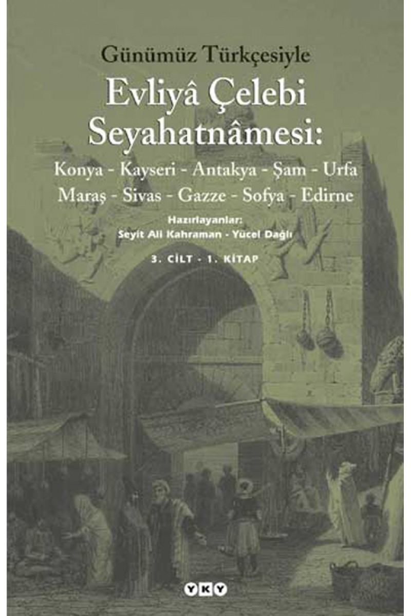 Günümüz Türkçesiyle Evliyâ Çelebi Seyahatnâmesi 3. Kitap