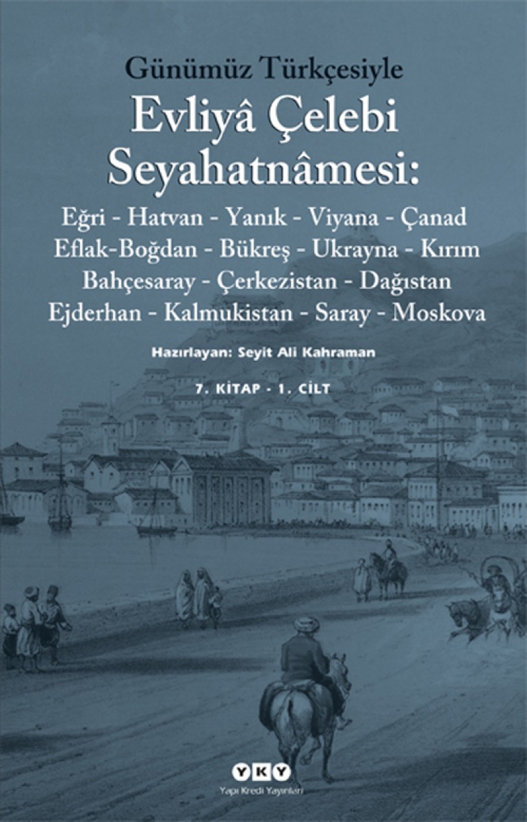 Günümüz Türkçesiyle Evliyâ Çelebi Seyahatnâmesi 7. Kitap