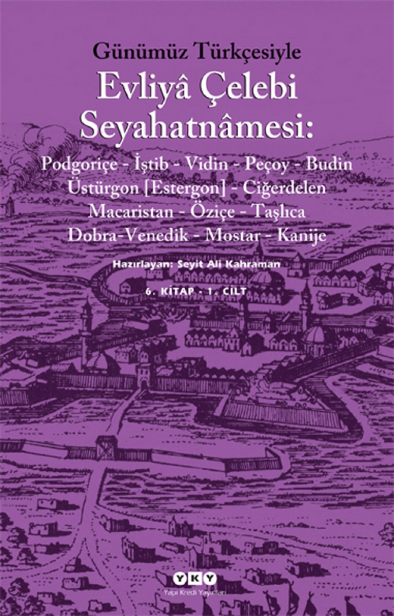 Günümüz Türkçesiyle Evliyâ Çelebi Seyahatnâmesi 6. Kitap