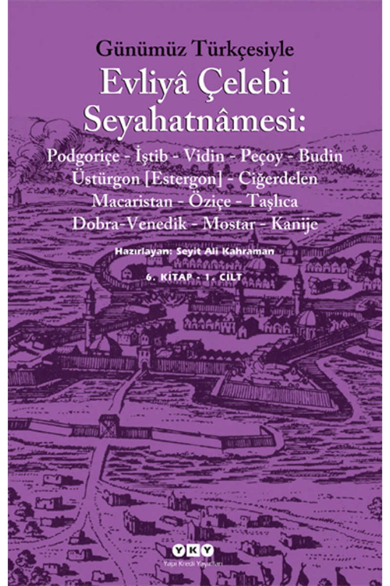 Günümüz Türkçesiyle Evliyâ Çelebi Seyahatnâmesi 6. Kitap