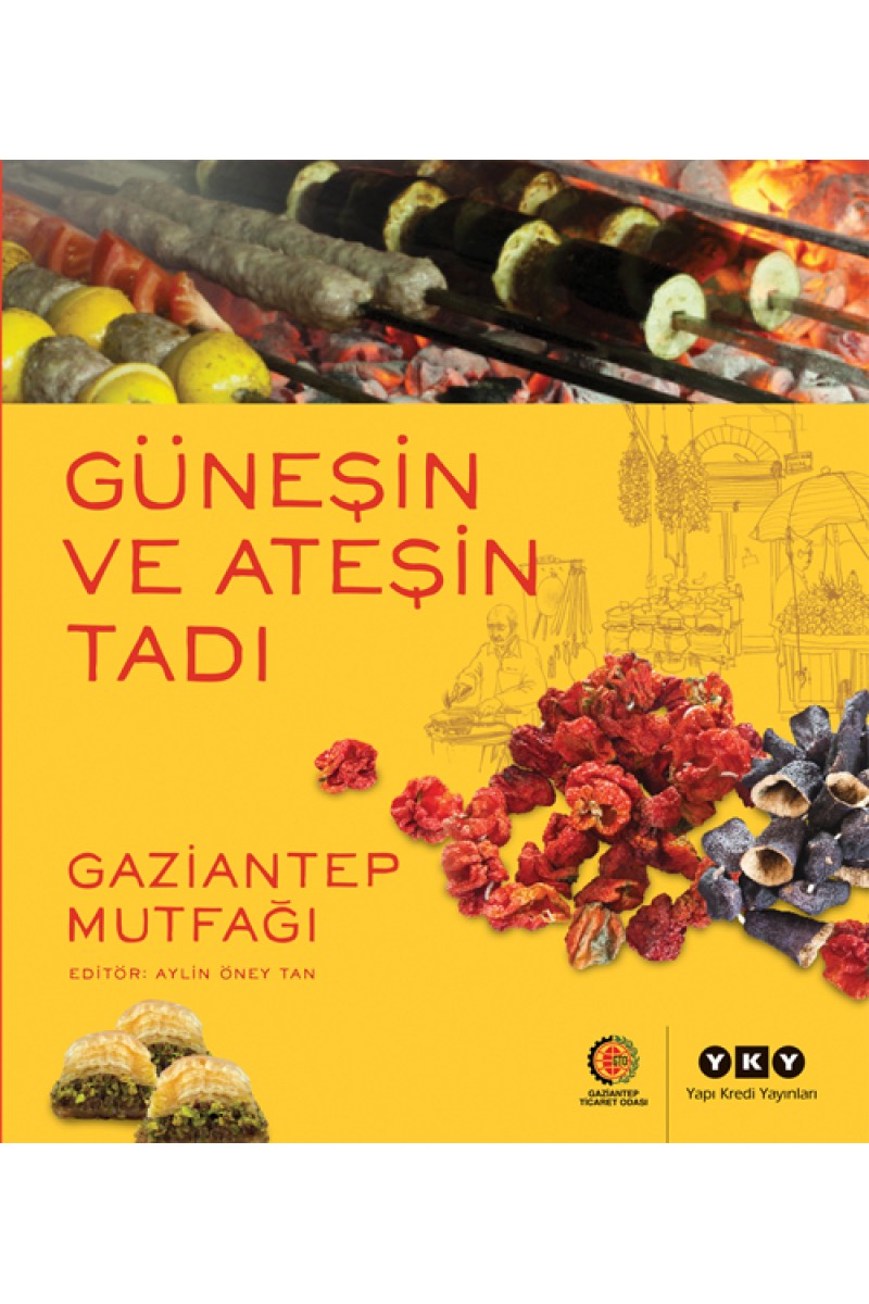 Güneşin ve Ateşin Tadı - Gaziantep Mutfağı