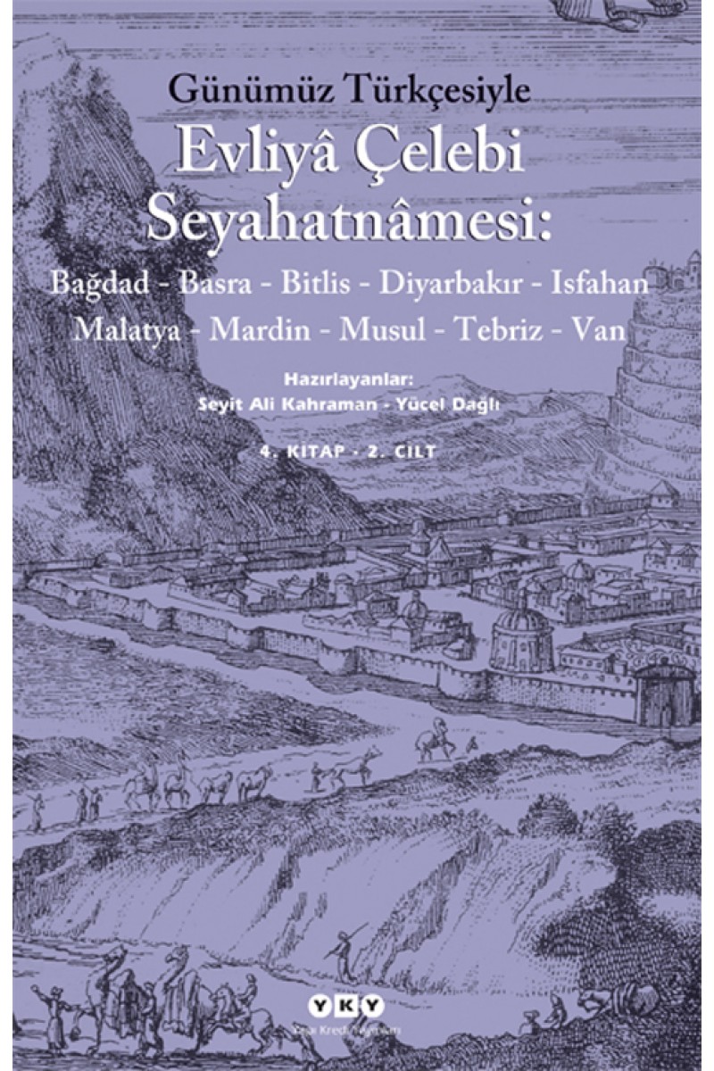 Günümüz Türkçesiyle Evliyâ Çelebi Seyahatnâmesi 4. Kitap