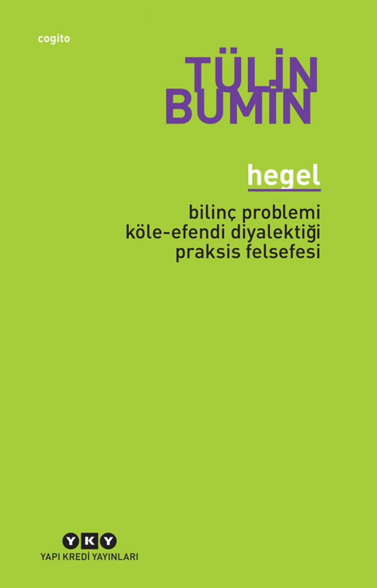 Hegel - Bilinç Problemi, Köle-Efendi Diyalektiği, Praksis Felsefesi