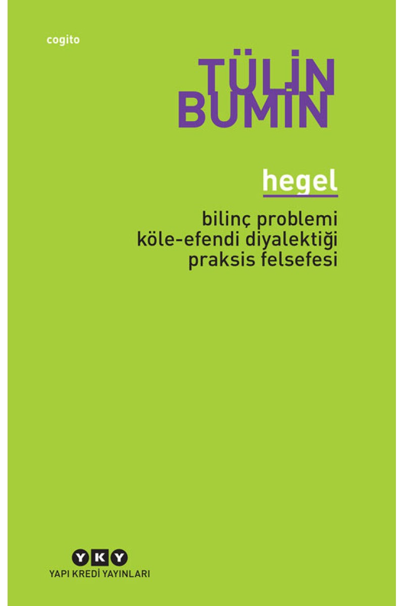 Hegel - Bilinç Problemi, Köle-Efendi Diyalektiği, Praksis Felsefesi
