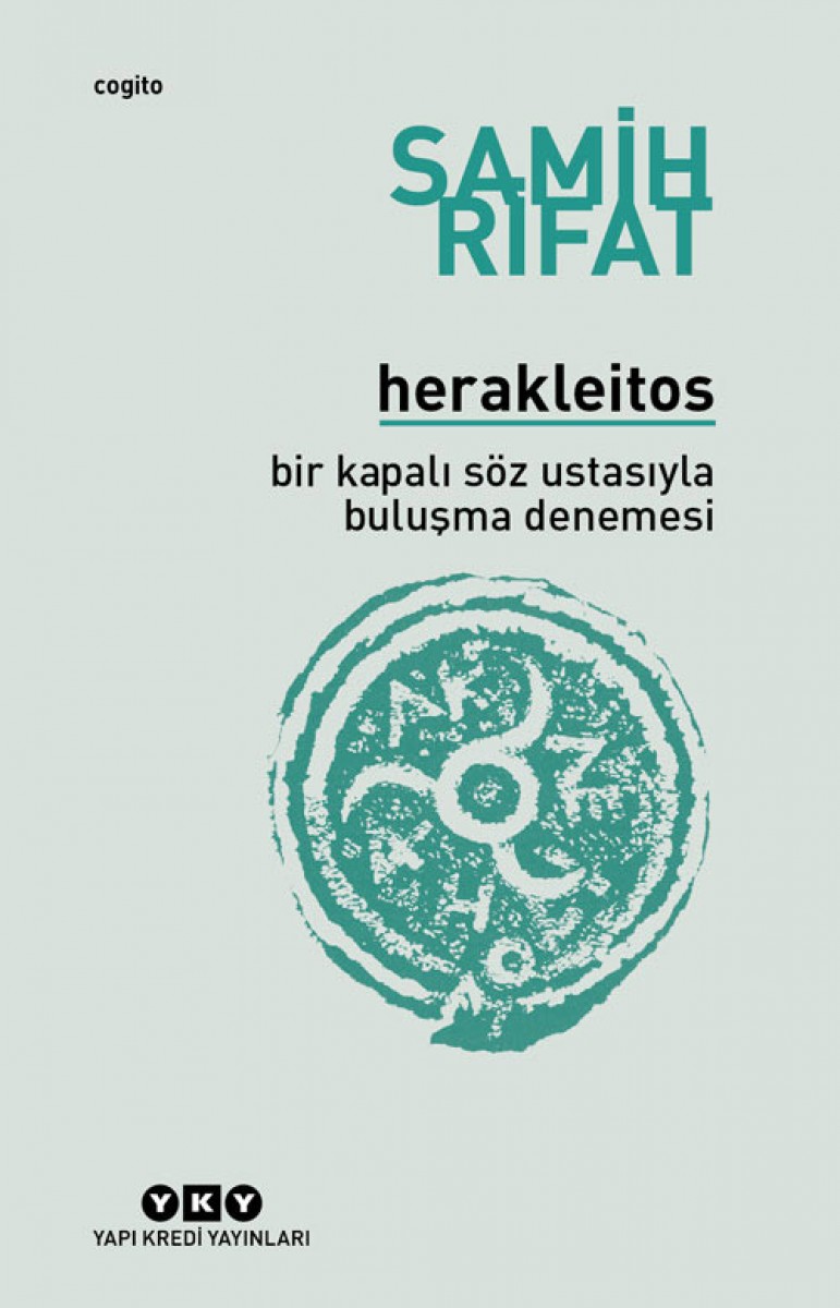 Herakleitos - Bir Kapalı Söz Ustasıyla Buluşma Denemesi