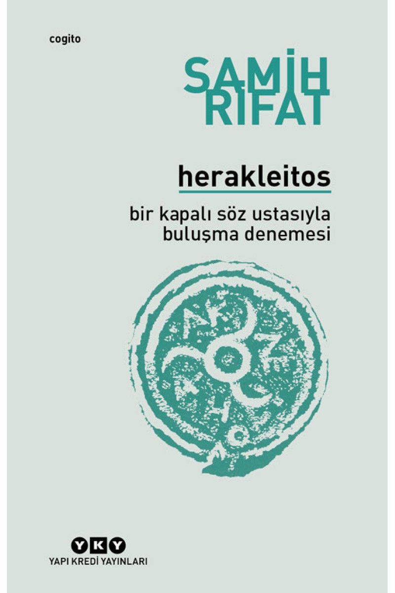 Herakleitos - Bir Kapalı Söz Ustasıyla Buluşma Denemesi